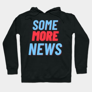 Some More News Hoodie